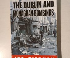 The Dublin and Monaghan Bombings by Joe Tiernan