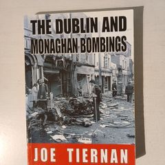 The Dublin and Monaghan Bombings by Joe Tiernan