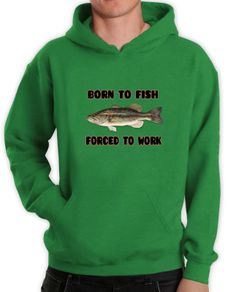 Born To Fish - Forced To Work Hoodie