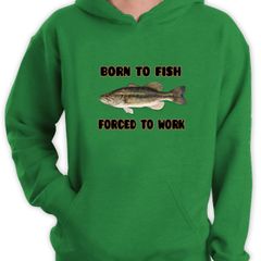 Born To Fish - Forced To Work Hoodie