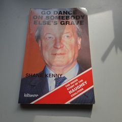 Go Dance on Somebody Elses (sic) Grave by Shane Kenny (1990, Trade Paperback).