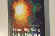 From Big Bang To Big Mystery by Brendan Purcell