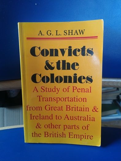 Convicts & the Colonies - A.G.L. Shaw