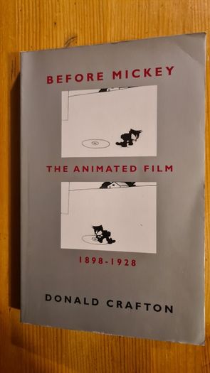 Before Mickey The Animated Film 1898-1928. By Donald Crafton. Published By The University Of Chicago Press. Paperback In Very Good Condition.