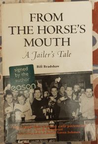 From The Horse's Mouth: A Jailer's Tale by Bill Bradshaw (signed)