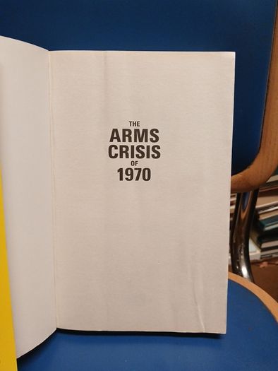 The Arms Crisis of 1970 - Michael Heney