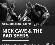 Nick Cave tickets Malahide 2 x FRONT