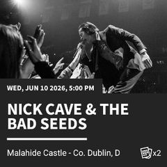 Nick Cave tickets Malahide 2 x FRONT