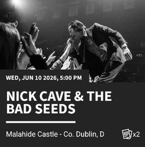 Nick Cave tickets Malahide 2 x FRONT
