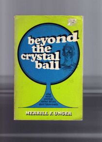 Beyond The Crystal Ball - What Occult Practices Cannot Tell You About Future Events