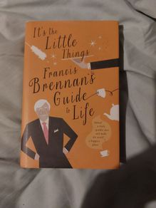 Its the Little Things, Francis Brennans Guide to Life