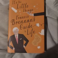 Its the Little Things, Francis Brennans Guide to Life