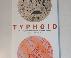 Typhoid - The past, present and future of an ancient disease by Claas Kirchhelle