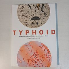Typhoid - The past, present and future of an ancient disease by Claas Kirchhelle