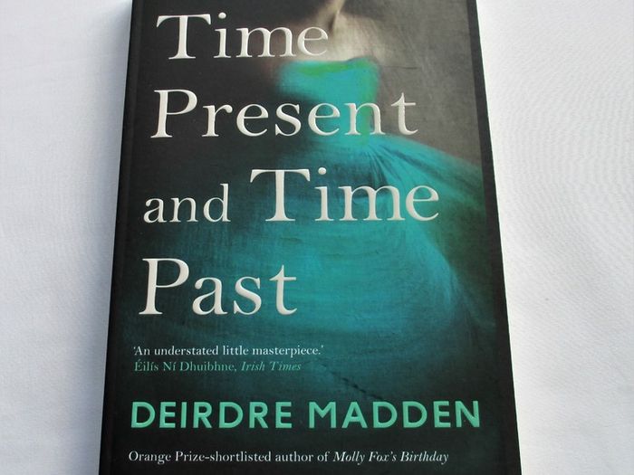 Time Present And Time Past by Deirdre Madden