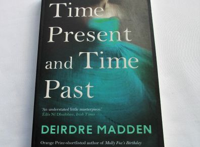 Time Present And Time Past by Deirdre Madden