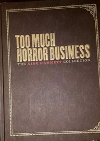 Too Much Horror Business by Kirk Hammett and Stefan Chirazi.