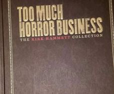 Too Much Horror Business by Kirk Hammett and Stefan Chirazi.