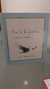 How to be Fearless - Brave New Girl by Lou Hamilton