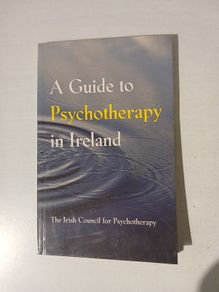 A Guide to Psychotherapy by The Irish Council for Psychotherapy
