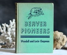 Beaver Pioneers by Wendell and Lucie Chapman