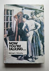 Now You're Talking (1975 1st Edition Hardback) - Michael Murphy - Irish Folklore Book - Irish Social History Book