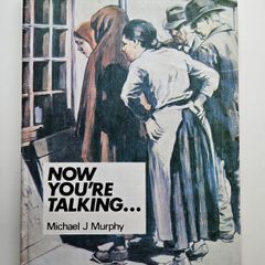 Now You're Talking (1975 1st Edition Hardback) - Michael Murphy - Irish Folklore Book - Irish Social History Book