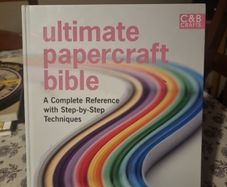 Ultimate Papercraft Bible: A Complete Reference with Step-by-step Techniques