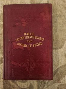 Second French Course And History Of France.by John Paxton Hall And Thomas Hall. 1895 New Edition Hardback In Good Condition. See Photos For Same.