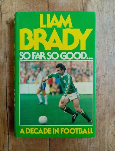 Liam Brady - So Far So Good (1980 1ST Edition Hardback) - Irish Football Book - Irish Sportsman Book