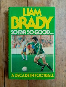 Liam Brady - So Far So Good (1980 1ST Edition Hardback) - Irish Football Book - Irish Sportsman Book