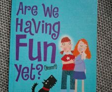 Are we having fun yet?