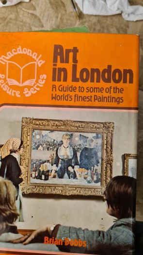 Art In London. By Brian Dobbs. A Guide To Some Of The Worlds Finest Paintings. Hardback With Dustjacket In Very Good Condition.