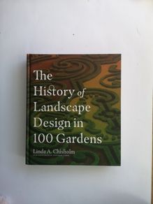 The history of Landscape Design in 100 Gardens