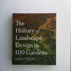 The history of Landscape Design in 100 Gardens