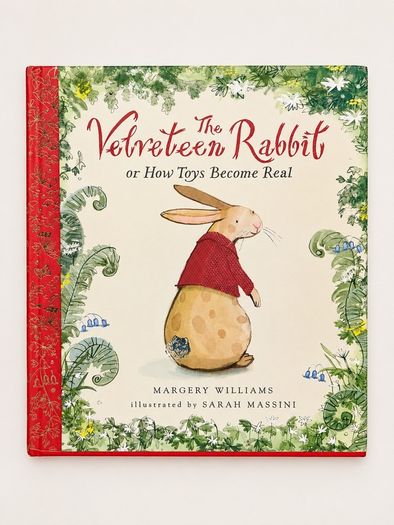 The Velveteen Rabbit Or How Toys Became Real Hardcover Childrens Book - Margery Williams Sarah Massini
