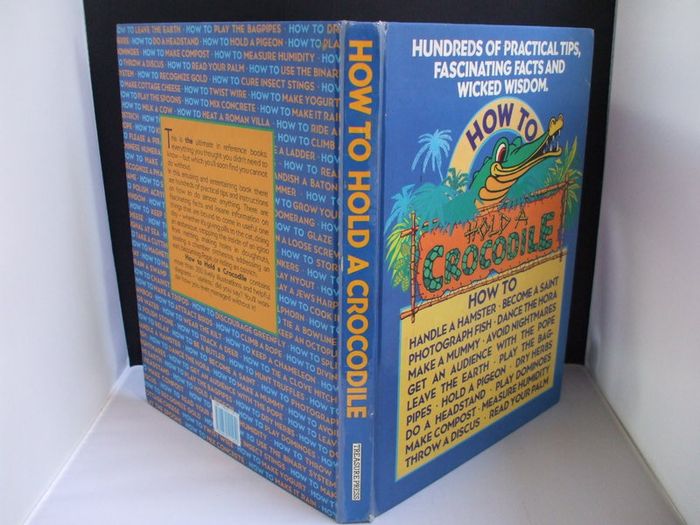 SALE!  HOW TO HOLD A CROCODILE - Hundreds Of Practical Tips, Fascinating Facts And Wicked Wisdom