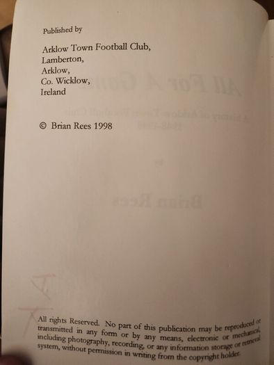 All For A Game.  A History Of  Arklow Town Football  Club 1948 -1998. Large Volume  First Edition Paperback In Very Good Condition.