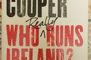 Who Really Runs Ireland: The story of the elite who led Ireland from bust to boom ... and back again by Matt Cooper