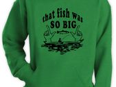 That Fish Was So Big Funny adults Hoodie green