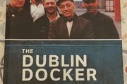 The Dublin Docker: Working Lives Of Dublin's Deep-Sea Port by Aileen O'Carroll &amp; Don Bennett