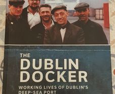 The Dublin Docker: Working Lives Of Dublin's Deep-Sea Port by Aileen O'Carroll & Don Bennett