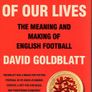 The Game of Our Lives The Meaning and Making of English Football Image 2