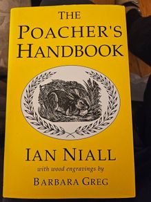 The Poacher's Handbook. By Ian Niall. With Wood Engravings By Barbara Greg. Hardback With Dustjacket In Very Good Condition.  See Photos For Same.