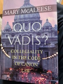 Quo Vadis ? Collegiality In The Good Of Cannon Law. By Mary Mcaleese. First Edition Hardback With Dustjacket In Good Condition.