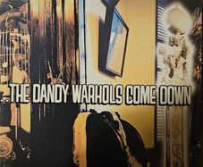 The Dandy Warhols - ... The Dandy Warhols Come Down.