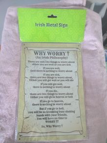 Irish Metal Sign - WHY WORRY?
