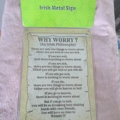 Irish Metal Sign - WHY WORRY?