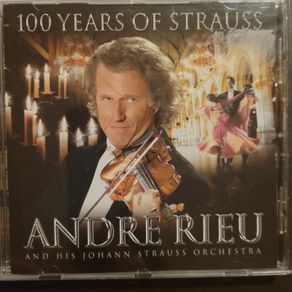 Andre Rieu. 100 Years Of Strauss.