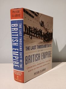 The Last Thousand Days of the British Empire by Peter Clarke
